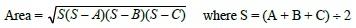 Area equals the square root of S(S minus A)(S minus B)(S minus C) where S equals (A + B + C) divided by 2